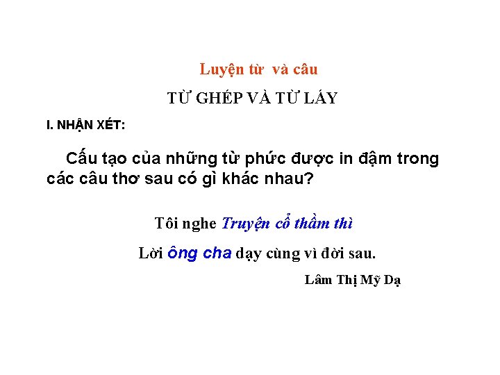 Luyện từ và câu TỪ GHÉP VÀ TỪ LÁY I. NHẬN XÉT: Cấu tạo