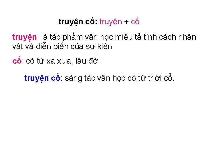 truyện cổ: truyện + cổ truyện: là tác phẩm văn học miêu tả tính