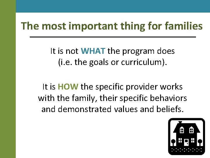 The most important thing for families It is not WHAT the program does (i.