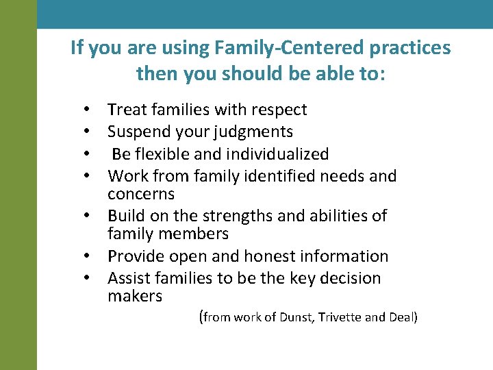 If you are using Family-Centered practices then you should be able to: • Treat