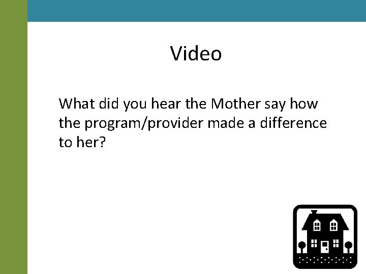 Video What did you hear the Mother say how the program/provider made a difference