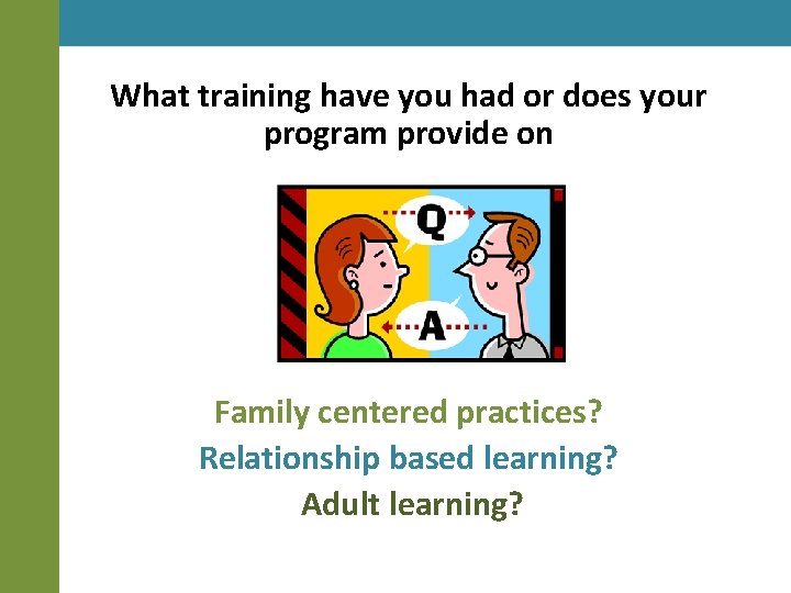 What training have you had or does your program provide on Family centered practices?