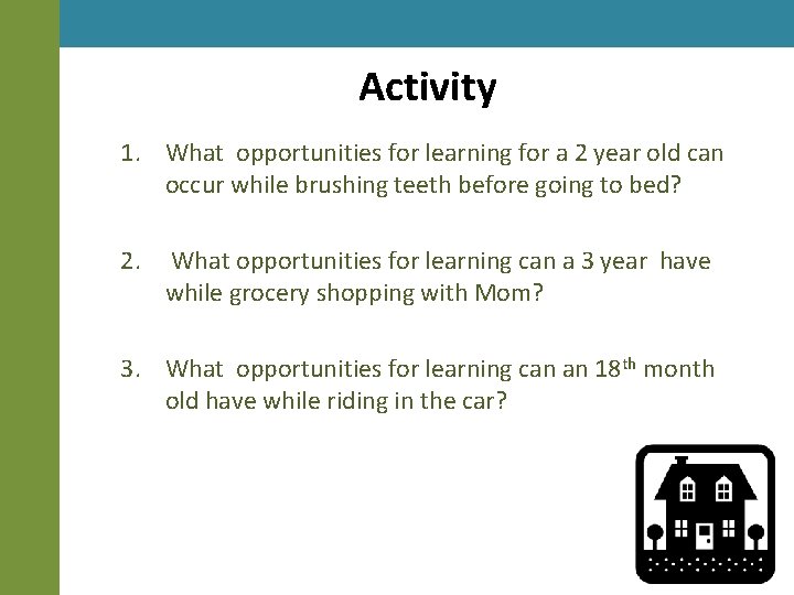 Activity 1. What opportunities for learning for a 2 year old can occur while