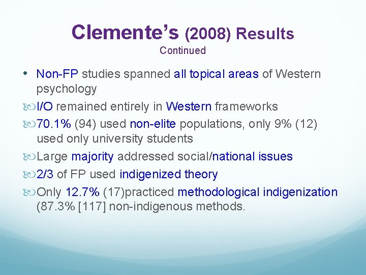 Clemente’s (2008) Results Continued • Non-FP studies spanned all topical areas of Western psychology