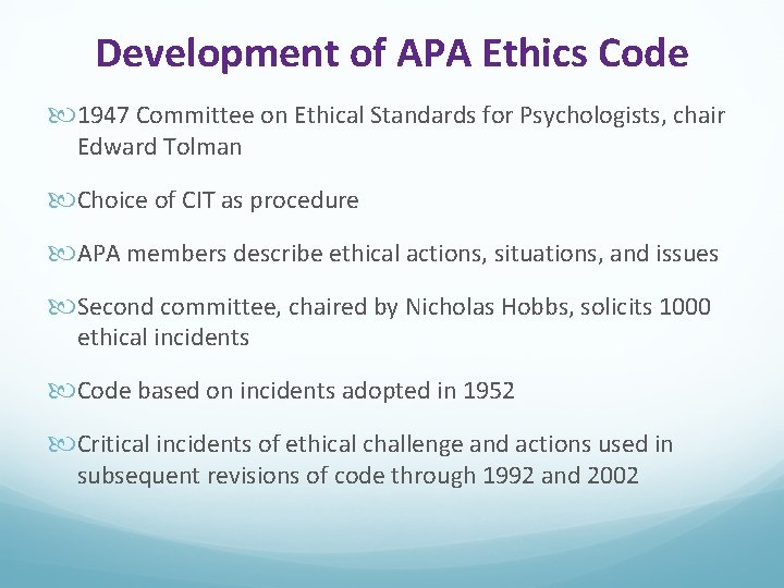 Development of APA Ethics Code 1947 Committee on Ethical Standards for Psychologists, chair Edward