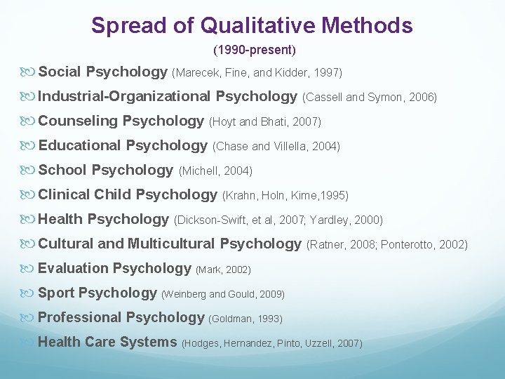 Spread of Qualitative Methods (1990 -present) Social Psychology (Marecek, Fine, and Kidder, 1997) Industrial-Organizational