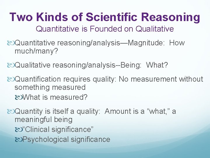Two Kinds of Scientific Reasoning Quantitative is Founded on Qualitative Quantitative reasoning/analysis—Magnitude: How much/many?