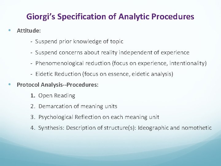 Giorgi’s Specification of Analytic Procedures • Attitude: - Suspend prior knowledge of topic -