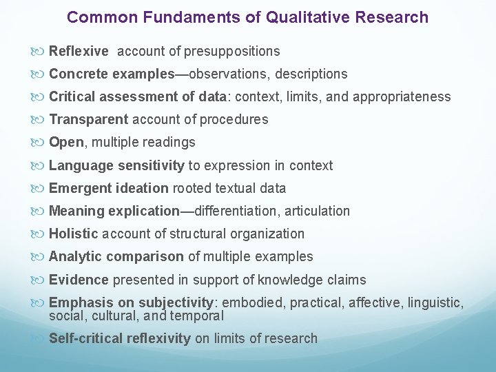 Common Fundaments of Qualitative Research Reflexive account of presuppositions Concrete examples—observations, descriptions Critical assessment