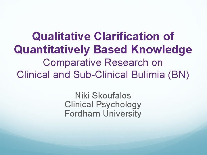 Qualitative Clarification of Quantitatively Based Knowledge Comparative Research on Clinical and Sub-Clinical Bulimia (BN)