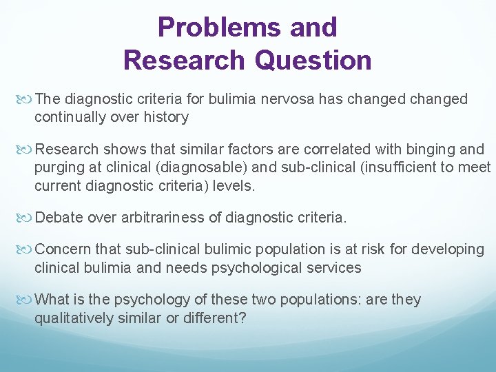 Problems and Research Question The diagnostic criteria for bulimia nervosa has changed continually over