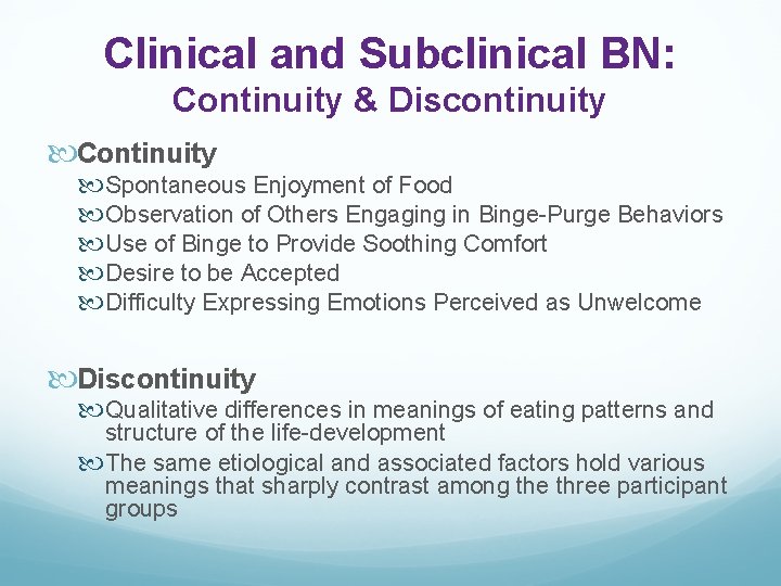 Clinical and Subclinical BN: Continuity & Discontinuity Continuity Spontaneous Enjoyment of Food Observation of