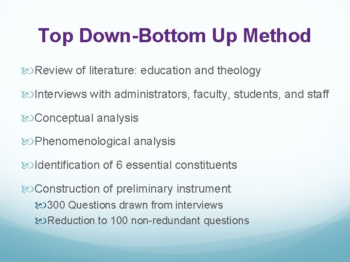 Top Down-Bottom Up Method Review of literature: education and theology Interviews with administrators, faculty,