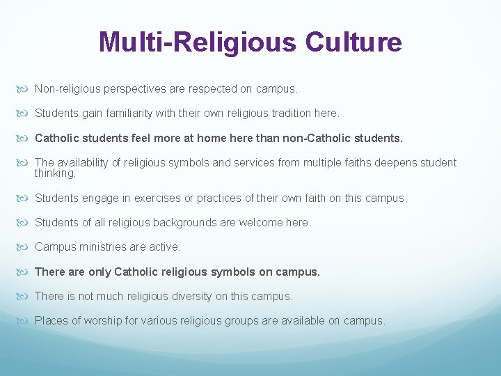 Multi-Religious Culture Non-religious perspectives are respected on campus. Students gain familiarity with their own