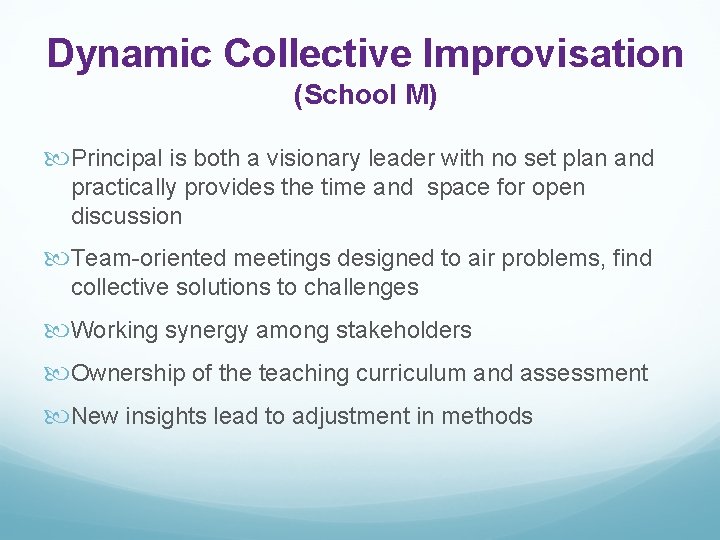 Dynamic Collective Improvisation (School M) Principal is both a visionary leader with no set