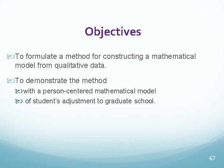 Objectives To formulate a method for constructing a mathematical model from qualitative data. To