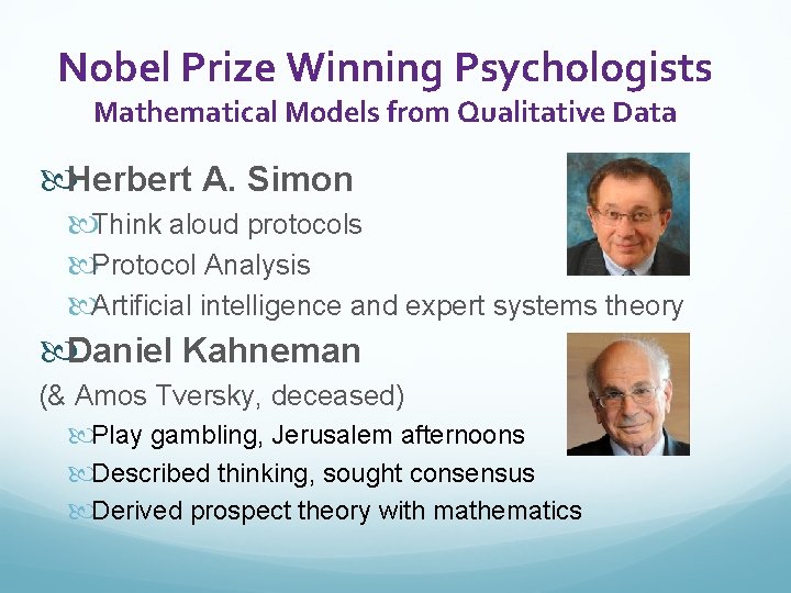 Nobel Prize Winning Psychologists Mathematical Models from Qualitative Data Herbert A. Simon Think aloud