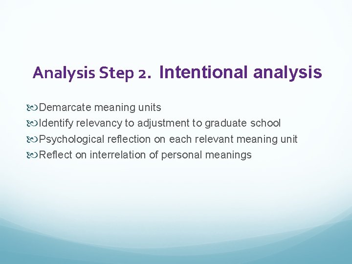 Analysis Step 2. Intentional analysis Demarcate meaning units Identify relevancy to adjustment to graduate