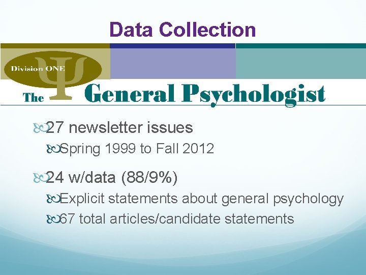 Data Collection 27 newsletter issues Spring 1999 to Fall 2012 24 w/data (88/9%) Explicit