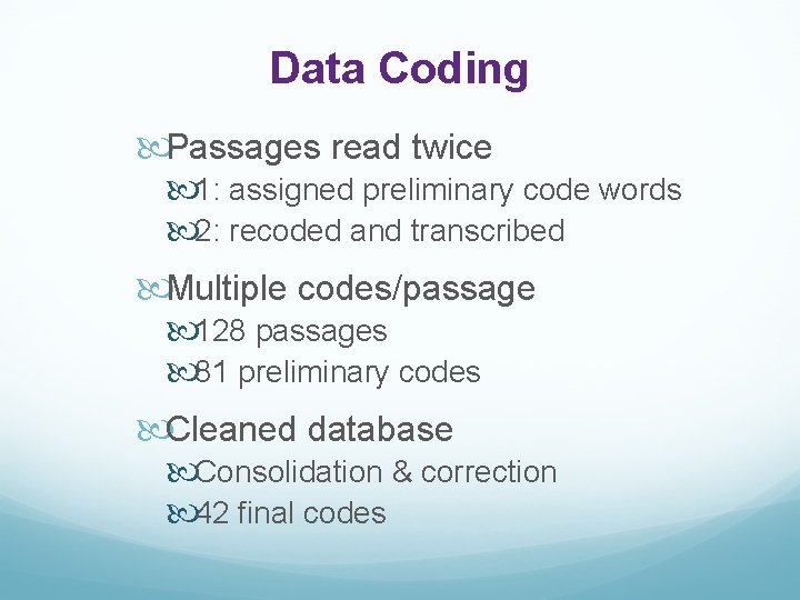 Data Coding Passages read twice 1: assigned preliminary code words 2: recoded and transcribed