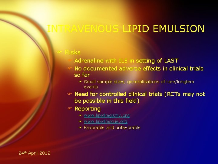 INTRAVENOUS LIPID EMULSION F Risks F Adrenaline with ILE in setting of LAST F