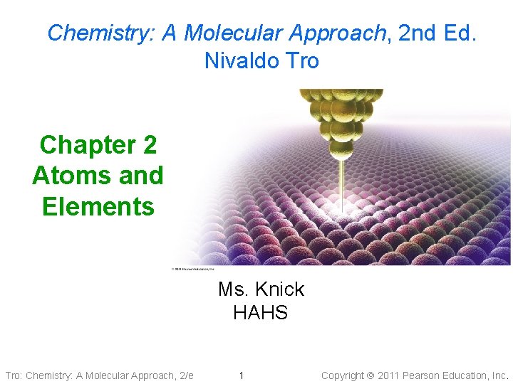 Chemistry: A Molecular Approach, 2 nd Ed. Nivaldo Tro Chapter 2 Atoms and Elements