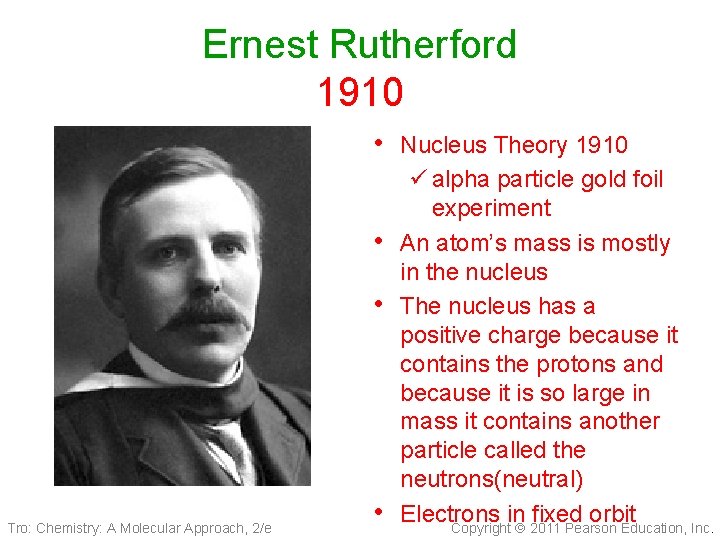 Ernest Rutherford 1910 • Nucleus Theory 1910 Tro: Chemistry: A Molecular Approach, 2/e ü