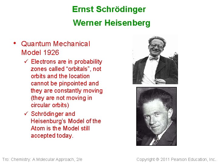 Ernst Schrödinger Werner Heisenberg • Quantum Mechanical Model 1926 ü Electrons are in probability