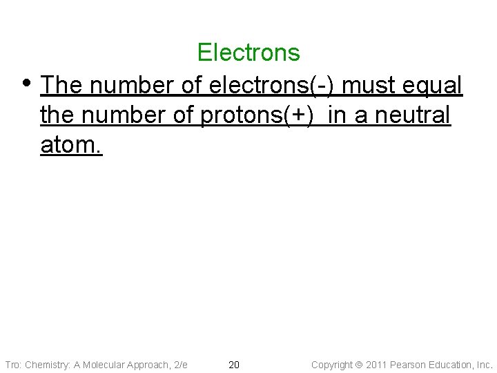  • Electrons The number of electrons(-) must equal the number of protons(+) in