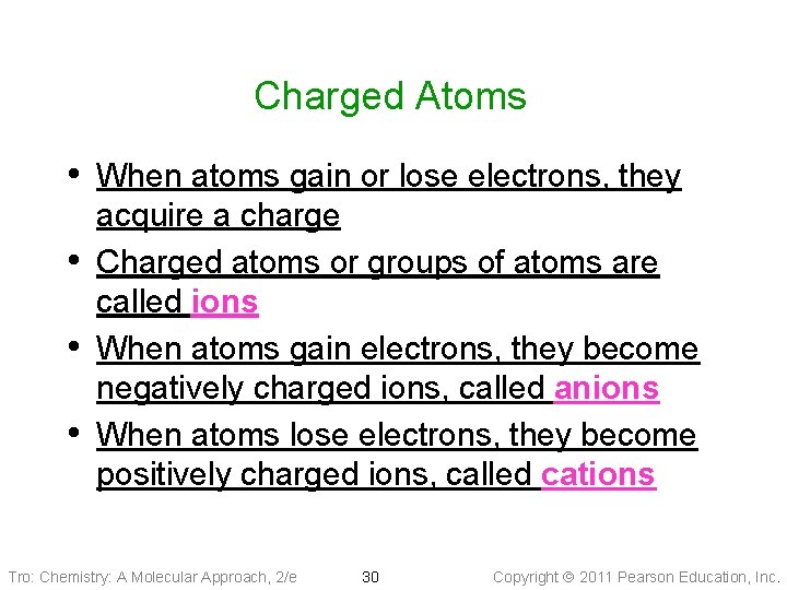 Charged Atoms • When atoms gain or lose electrons, they • • • acquire