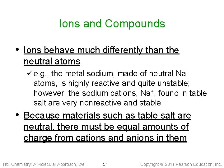 Ions and Compounds • Ions behave much differently than the neutral atoms ü e.