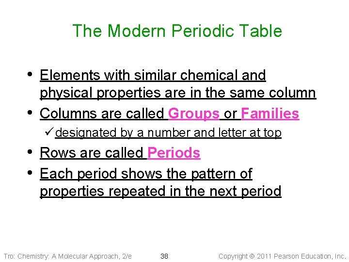 The Modern Periodic Table • Elements with similar chemical and • physical properties are