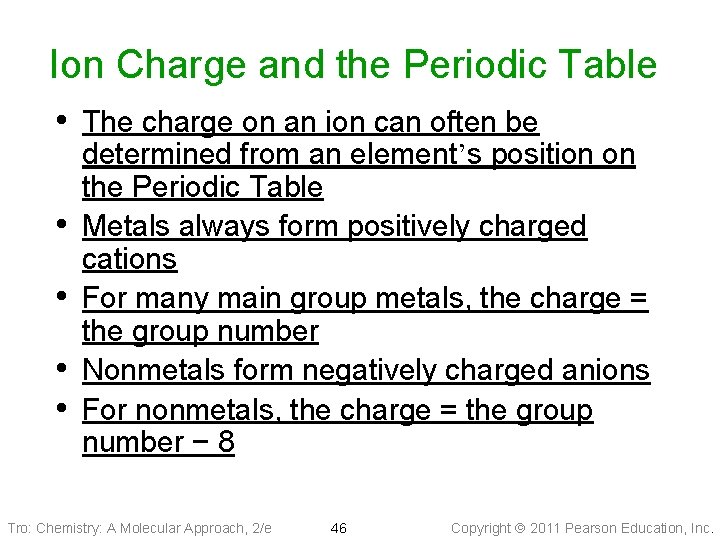 Ion Charge and the Periodic Table • The charge on an ion can often