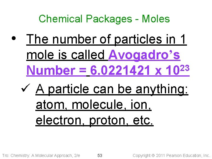 Chemical Packages - Moles • The number of particles in 1 mole is called