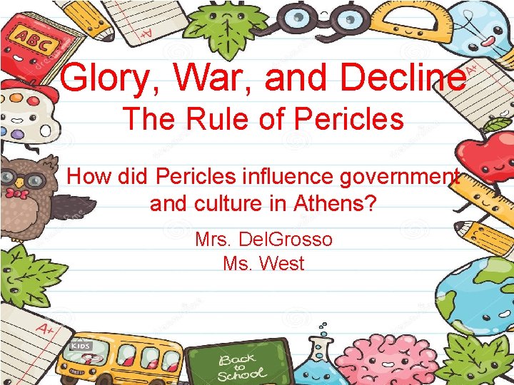 Glory, War, and Decline The Rule of Pericles How did Pericles influence government and