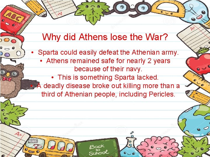 Why did Athens lose the War? • Sparta could easily defeat the Athenian army.