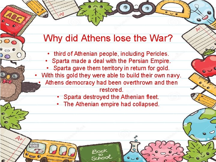 Why did Athens lose the War? • third of Athenian people, including Pericles. •