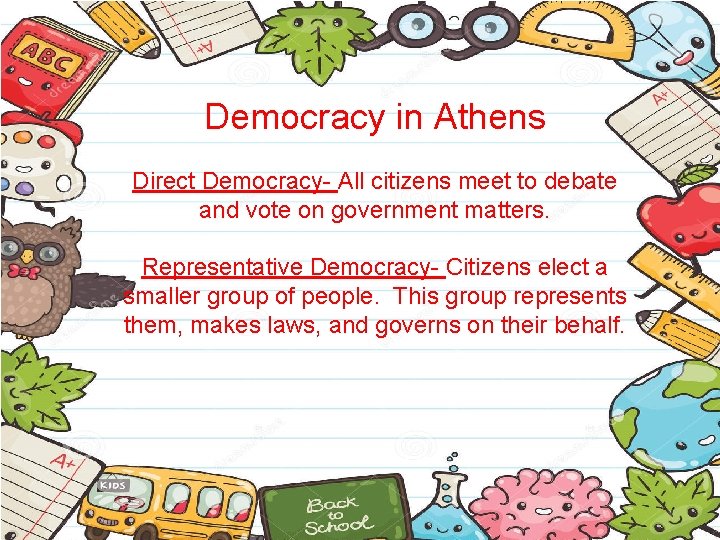 Democracy in Athens Direct Democracy- All citizens meet to debate and vote on government