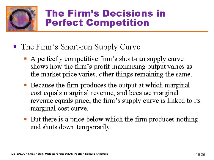 The Firm’s Decisions in Perfect Competition § The Firm’s Short-run Supply Curve § A