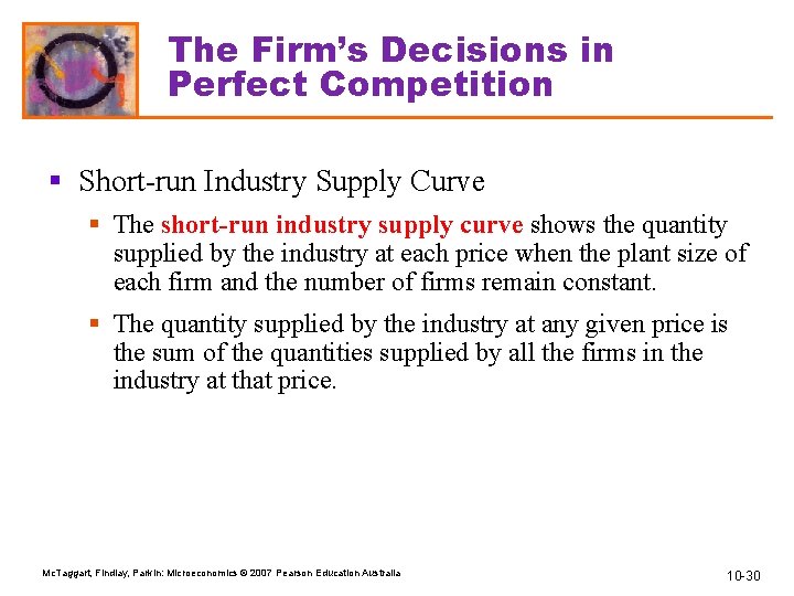 The Firm’s Decisions in Perfect Competition § Short-run Industry Supply Curve § The short-run