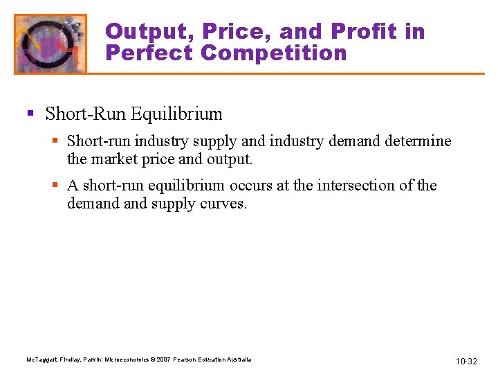 Output, Price, and Profit in Perfect Competition § Short-Run Equilibrium § Short-run industry supply