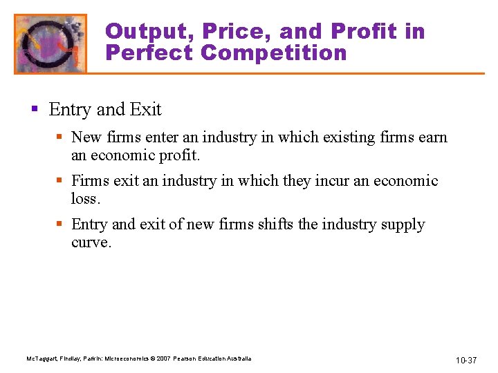 Output, Price, and Profit in Perfect Competition § Entry and Exit § New firms