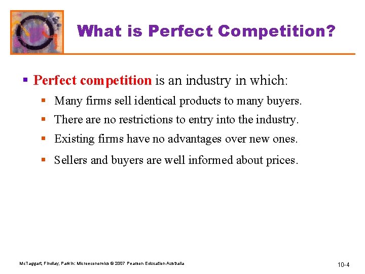 What is Perfect Competition? § Perfect competition is an industry in which: § Many