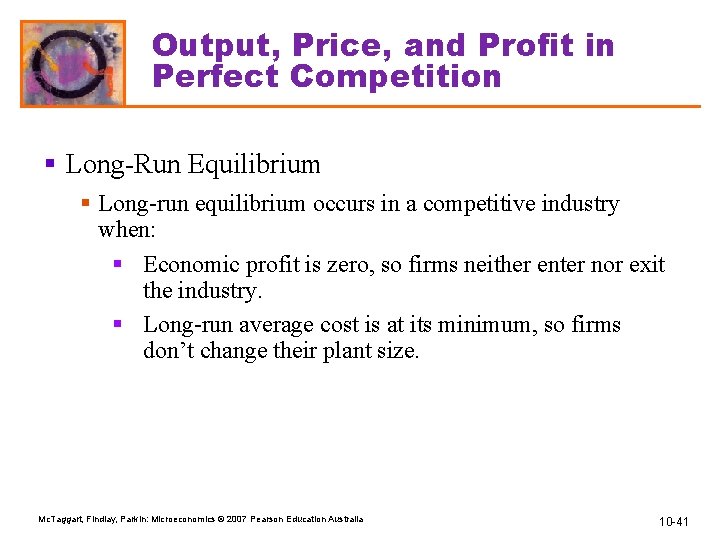 Output, Price, and Profit in Perfect Competition § Long-Run Equilibrium § Long-run equilibrium occurs