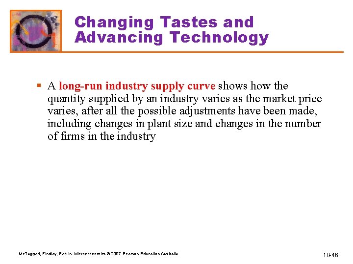 Changing Tastes and Advancing Technology § A long-run industry supply curve shows how the