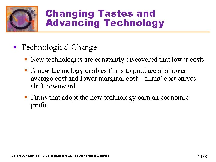 Changing Tastes and Advancing Technology § Technological Change § New technologies are constantly discovered