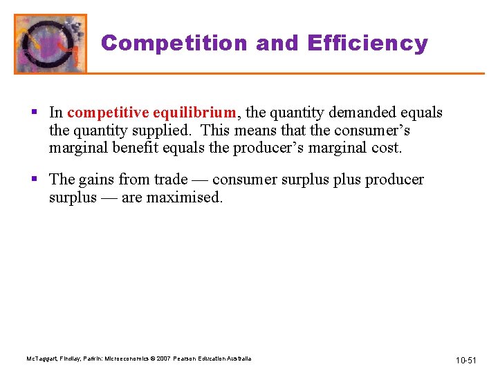 Competition and Efficiency § In competitive equilibrium, the quantity demanded equals the quantity supplied.