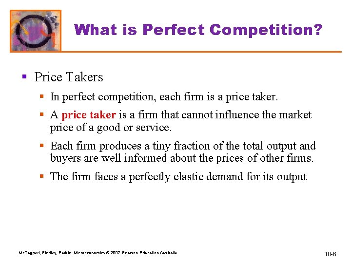 What is Perfect Competition? § Price Takers § In perfect competition, each firm is