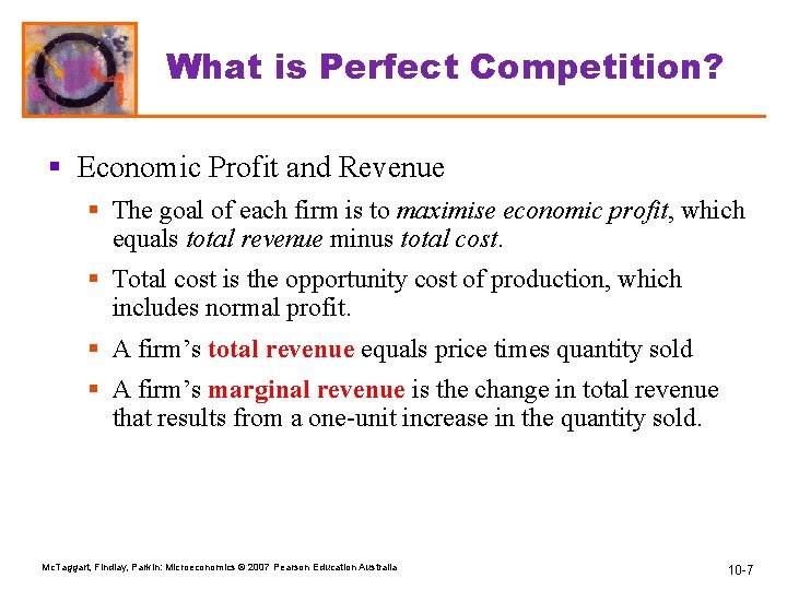 What is Perfect Competition? § Economic Profit and Revenue § The goal of each