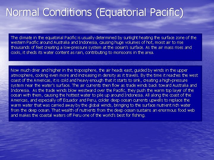 Normal Conditions (Equatorial Pacific) The climate in the equatorial Pacific is usually determined by